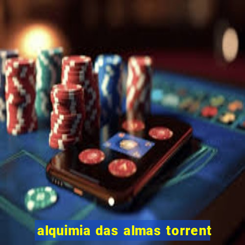 alquimia das almas torrent